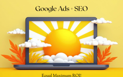 From Clicks to Clients: How Google Ads + SEO Work Together for Maximum ROI